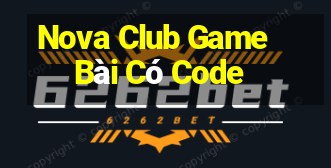 Nova Club Game Bài Có Code