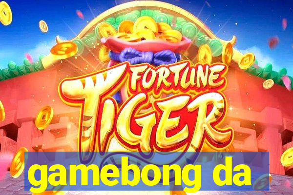 gamebong da