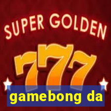 gamebong da