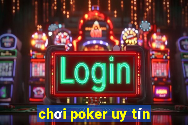 chơi poker uy tín