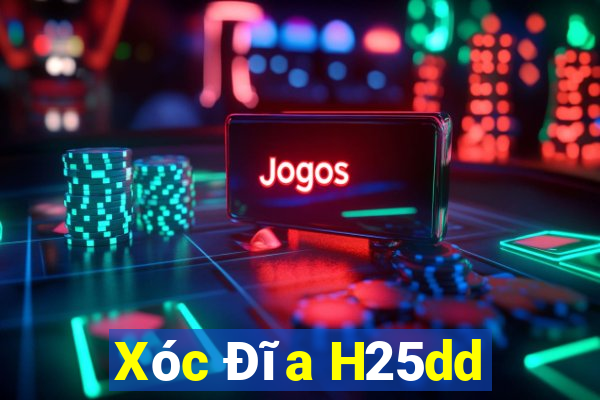 Xóc Đĩa H25dd