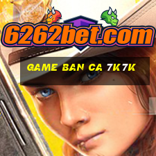 game ban ca 7k7k