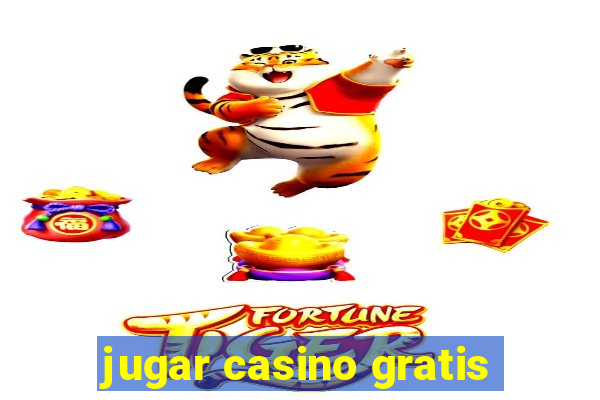 jugar casino gratis