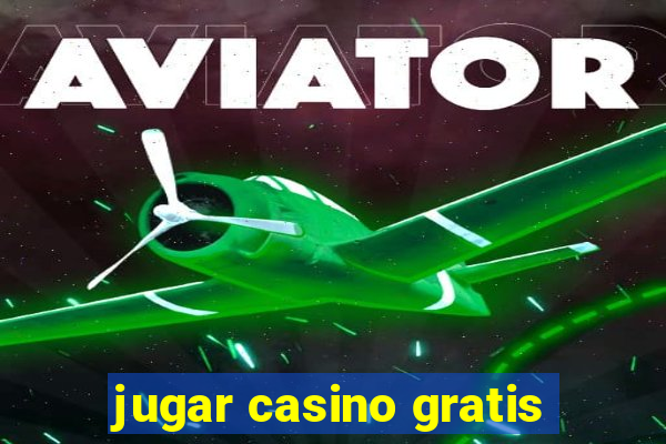 jugar casino gratis