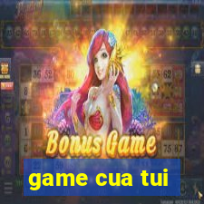 game cua tui