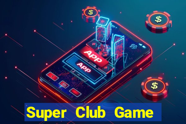 Super Club Game Bài 1 Đổi 1