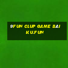 9Fun Clup Game Bài Ku.Fun