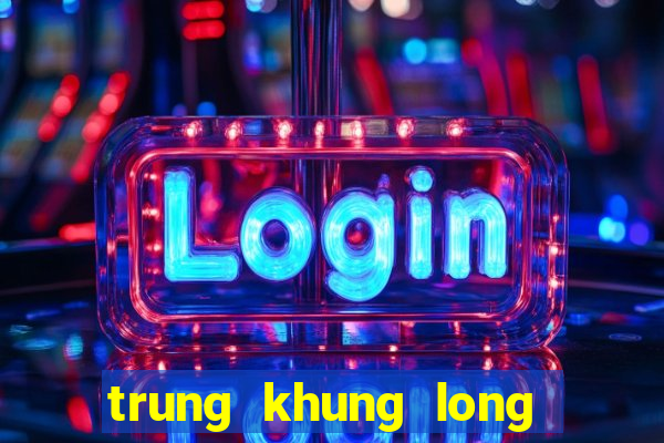 trung khung long cho be