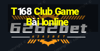 T168 Club Game Bài Ionline