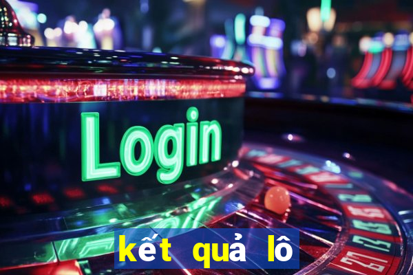 kết quả lô hôm nay