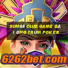 Sum88 Club Game Bài Ông Trùm Poker