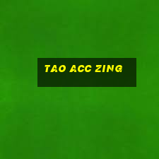 tao acc zing