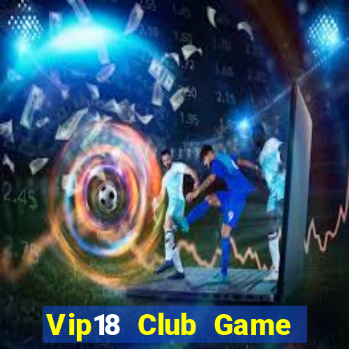 Vip18 Club Game Bài 69 Doi Thuong