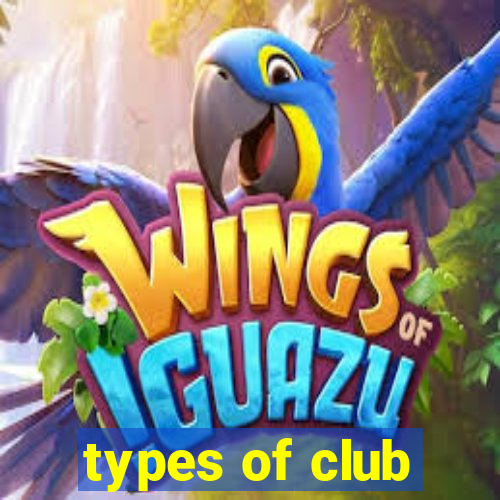 types of club