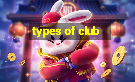 types of club