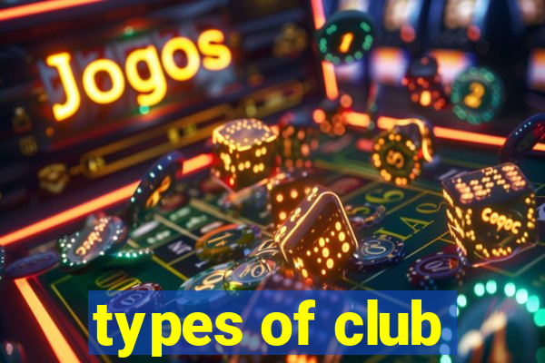 types of club