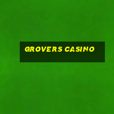 grovers casino