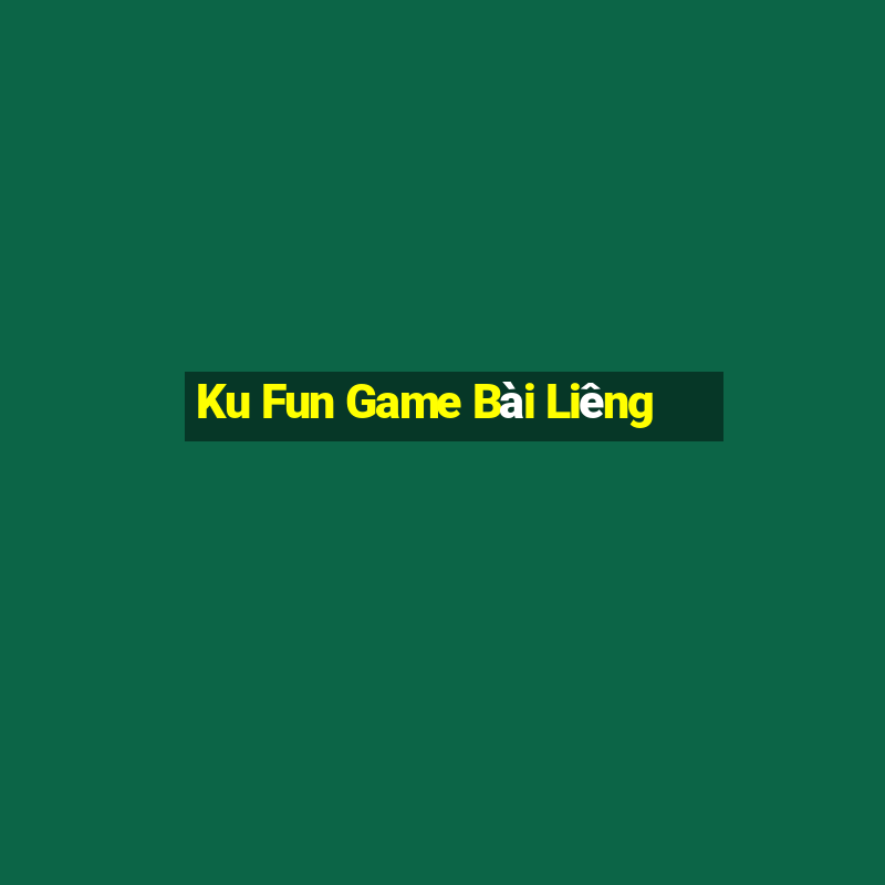 Ku Fun Game Bài Liêng