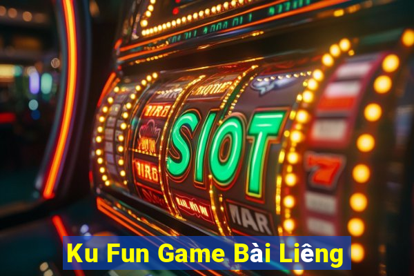 Ku Fun Game Bài Liêng