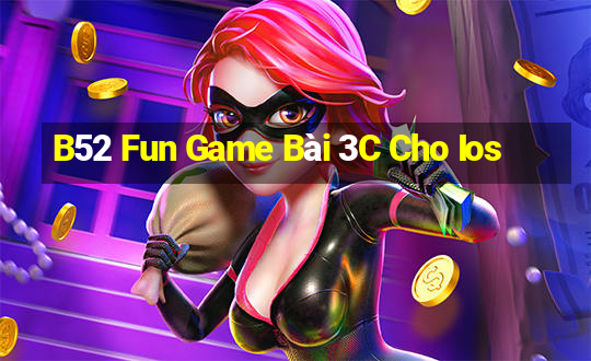 B52 Fun Game Bài 3C Cho Ios