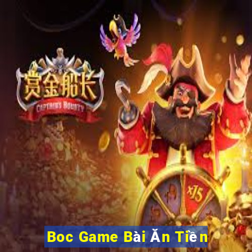 Boc Game Bài Ăn Tiền