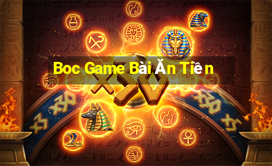 Boc Game Bài Ăn Tiền