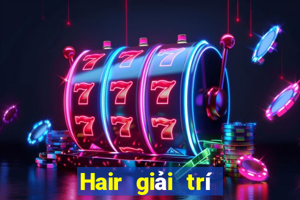 Hair giải trí Hạ cánh