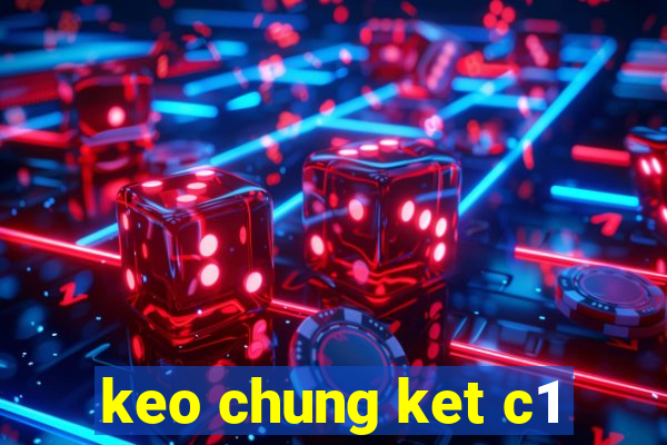 keo chung ket c1