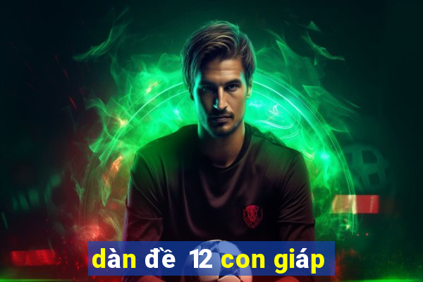 dàn đề 12 con giáp