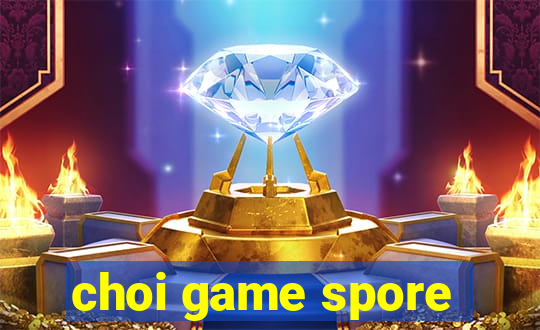 choi game spore