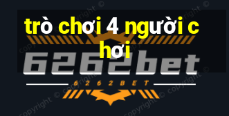 trò chơi 4 người chơi