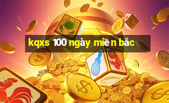 kqxs 100 ngày miền bắc