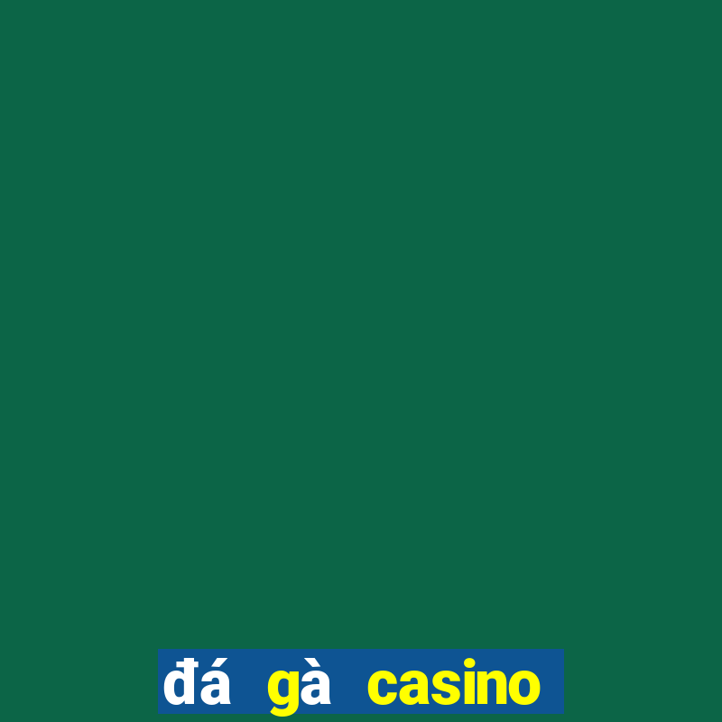 đá gà casino trực tuyến