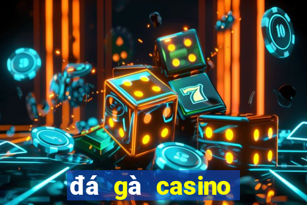 đá gà casino trực tuyến