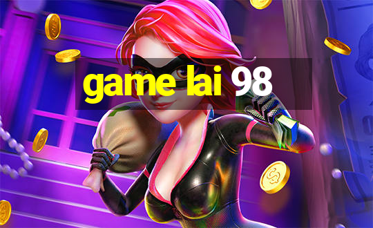 game lai 98