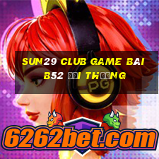 Sun29 Club Game Bài B52 Đổi Thưởng