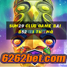 Sun29 Club Game Bài B52 Đổi Thưởng