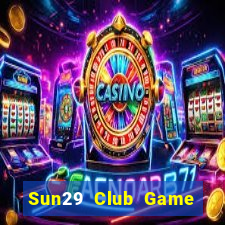 Sun29 Club Game Bài B52 Đổi Thưởng