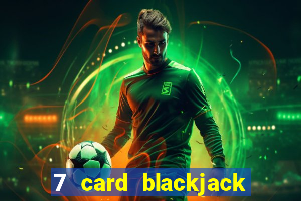 7 card blackjack online game