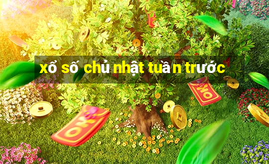 xổ số chủ nhật tuần trước