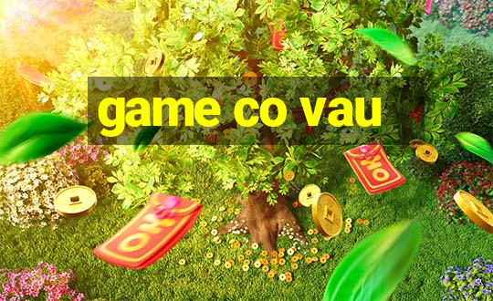 game co vau