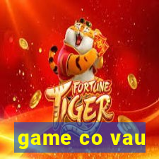 game co vau