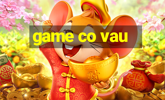 game co vau