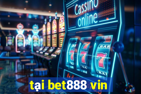 tại bet888 vin