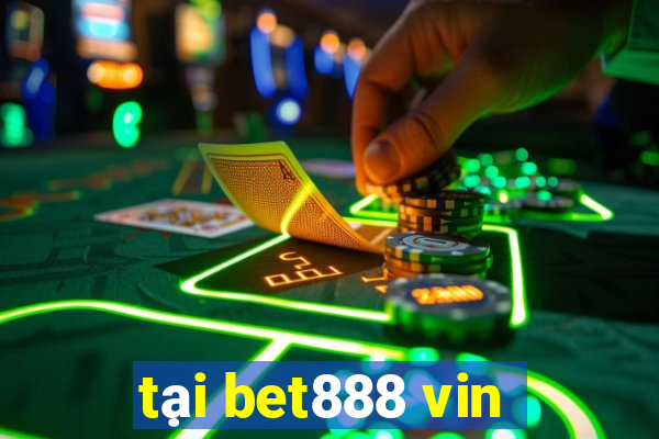 tại bet888 vin