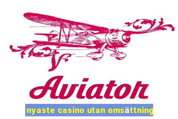 nyaste casino utan omsättning