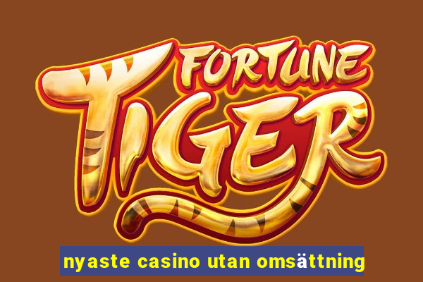 nyaste casino utan omsättning