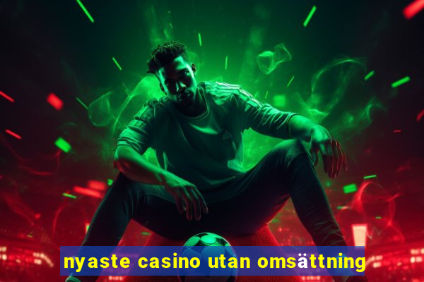 nyaste casino utan omsättning