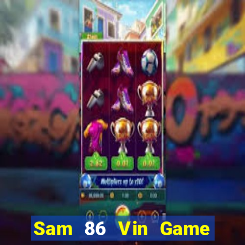 Sam 86 Vin Game Bài Giải Trí