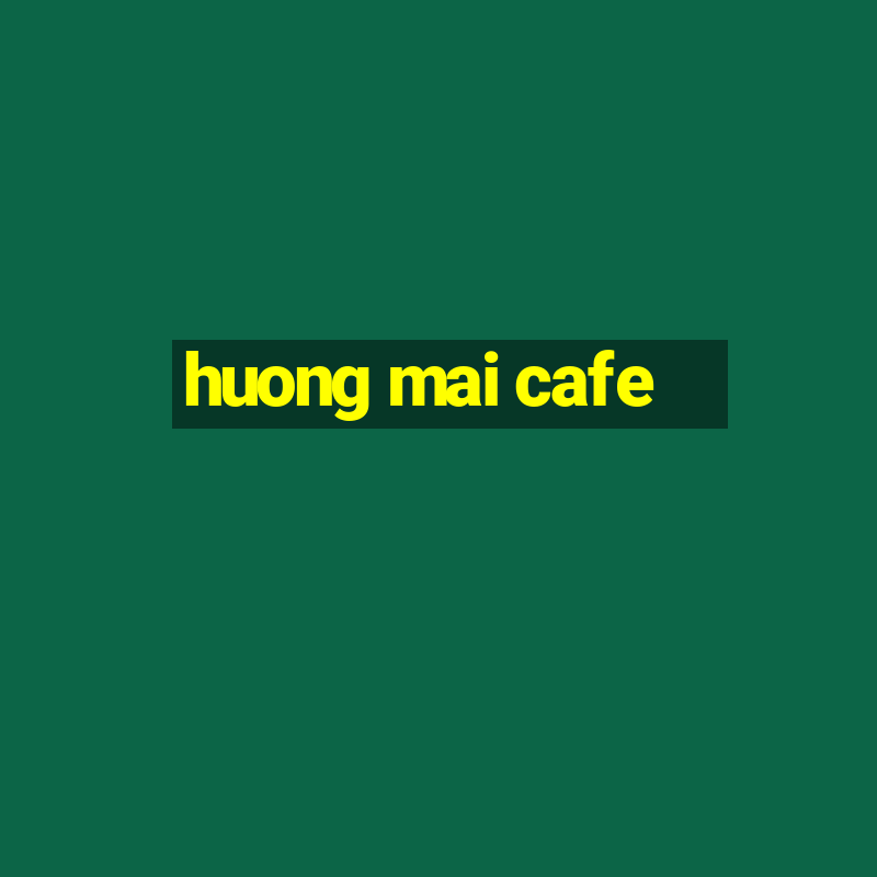 huong mai cafe